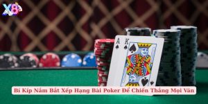 bí kíp nắm bắt xếp hạng bài poker để chiến thắng mọi ván