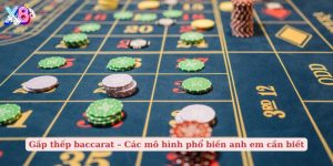 gấp thếp baccarat các mô hình phổ biến anh em cần biết
