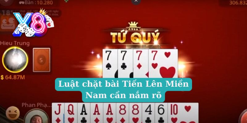 Luật chặt bài Tiến Lên Miền Nam cần nắm rõ