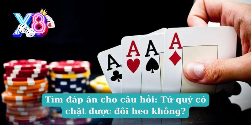 Tìm đáp án cho câu hỏi: Tứ quý có chặt được đôi heo không?