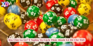 xỉu chủ là gì ý nghĩa và cách thức đánh lô đề chi tiết