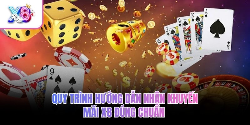Quy trình hướng dẫn nhận khuyến mãi X8 đúng chuẩn 