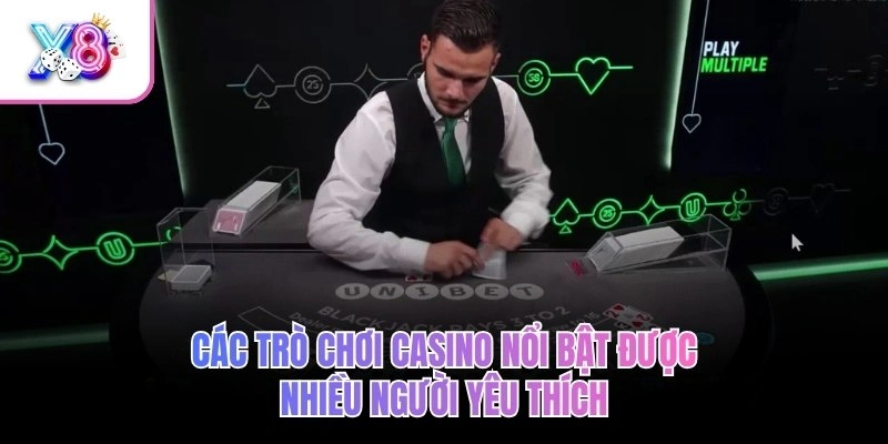 Các trò chơi casino nổi bật được nhiều người yêu thích