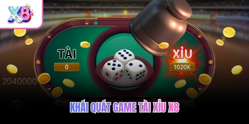 Khái quát game tài xỉu X8