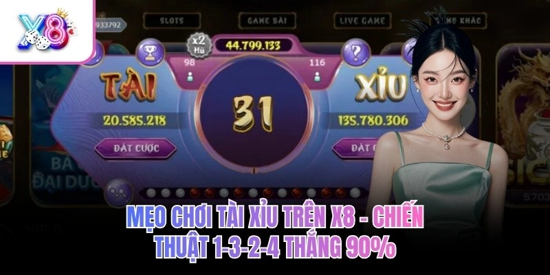 Mẹo Chơi Tài Xỉu Trên X8 – Chiến Thuật 1-3-2-4 Thắng 90%