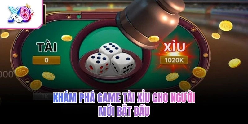 Khám phá game tài xỉu cho người mới bắt đầu