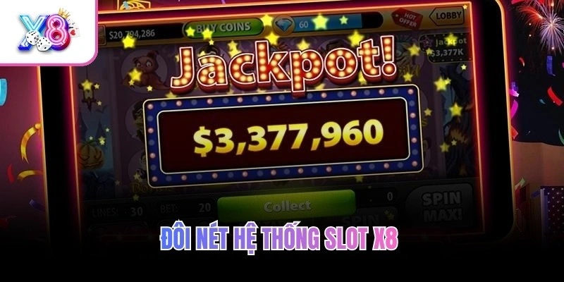 Đôi nét hệ thống slot X8 