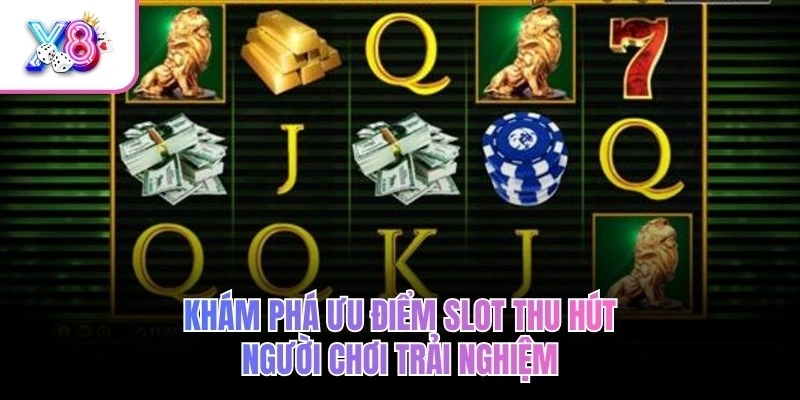 Khám phá ưu điểm slot thu hút người chơi trải nghiệm