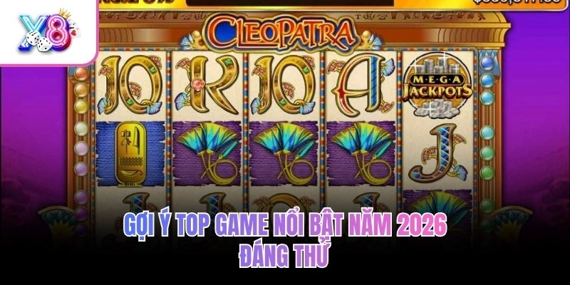 Gợi ý top game nổi bật năm 2026 đáng thử