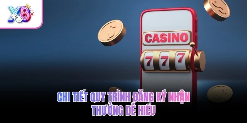 Chi tiết quy trình đăng ký nhận thưởng dễ hiểu